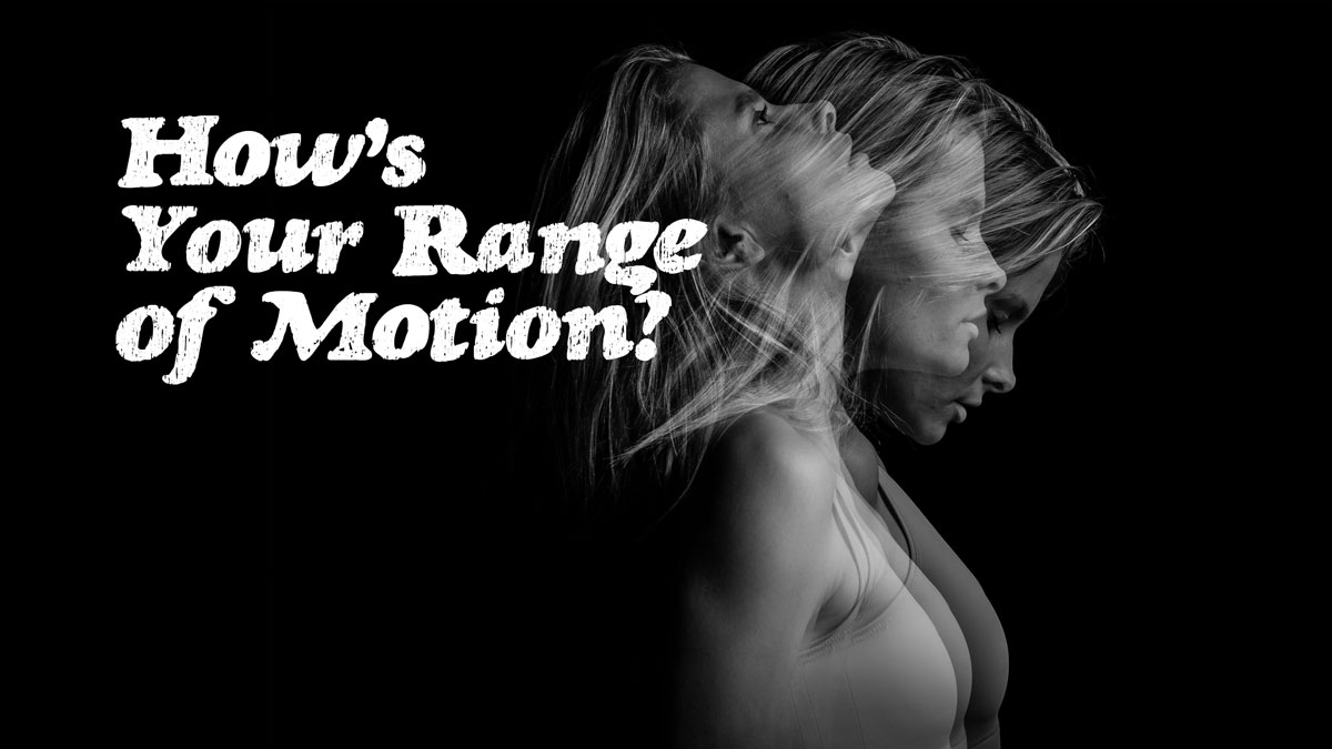 how's your range of motion